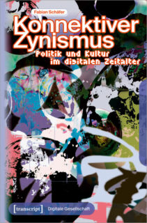 Zum Artikel "Neue Publikation: Konnektiver Zynismus (Prof. Dr. Fabian Schäfer)"